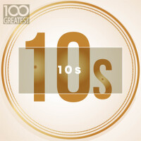 100 Greatest 10s: The Best Songs of Last Decade (E