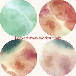Locked Away (workout mix)(Karaoke)