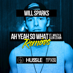 Ah Yeah So What (feat. Wiley, Elen Levon) [Remixes