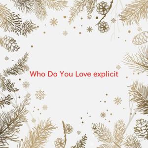 Who Do You Love (explicit)(Karaoke)
