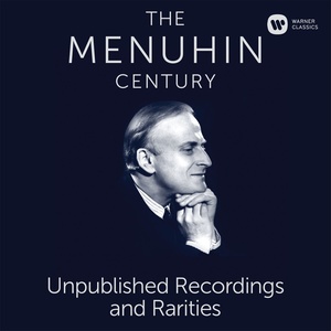 The Menuhin Century - Unpublished Recordings and R