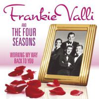 Working My Way Back to You - The Frankie Valli & T