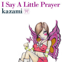 アイセイアリトルプレイヤ (I Say A Little Prayer)
