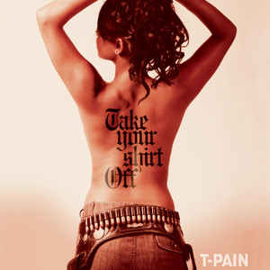 Take Your Shirt Off (Explicit)