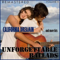Unforgettable Ballads, Vol. III: California Dreami