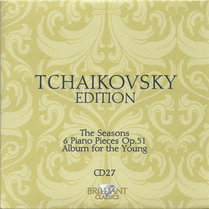 Tchaikovsky: The Seasons; 6 Piano Pieces; Album fo