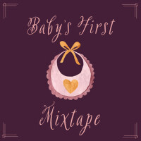Baby's First Mixtape - Featuring 