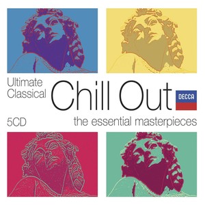 Ultimate Classical Chill Out: The Essential Master