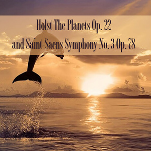 Holst The Planets Op. 22 and Saint-Saens Symphony 