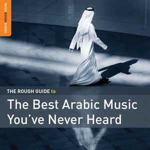 Rough Guide To The Best Arabic Music You've Ne