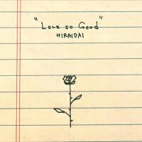 LOVE, SO GOOD.