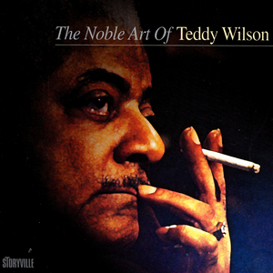 The Noble Art Of Teddy Wilson