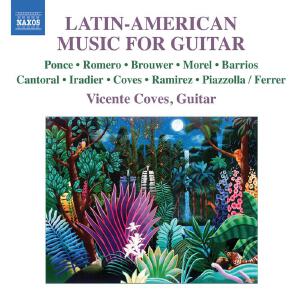 Guitar Recital: Coves, Vicente - PONCE, M.M. / ROMERO, C. / BROUWER, L. / MOREL, J. / BARRIOS MANGOR
