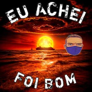 EU ACHEI FOI BOM