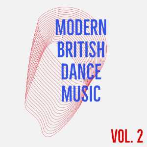 Modern British Dance Music (Vol. 2) [Explicit]
