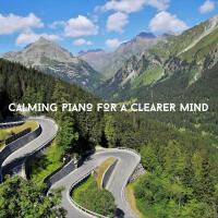Calming Piano For A Clearer Mind