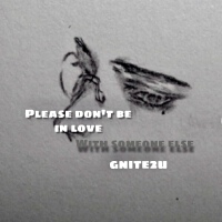 PLEASE  DONT BE IN LOVE WITH SOMEONE ELSE