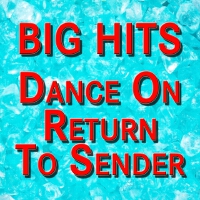 Big Hits - Dance On / Return To Sender (Original Artists Original Songs)