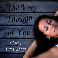 Piano Love Songs: The Very Thought of You